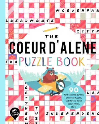 The Coeur d'Alene Puzzle Book: 90 Word Searches, Jumbles, Crossword Puzzles, and More Wszystko o Coeur d'Alene, Idaho! - The Coeur d'Alene Puzzle Book: 90 Word Searches, Jumbles, Crossword Puzzles, and More All about Coeur d'Alene, Idaho!