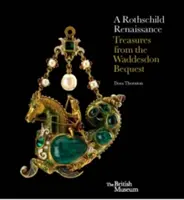 Renesans Rothschildów: The Waddesdon Bequest - A Rothschild Renaissance: The Waddesdon Bequest