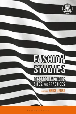 Studia nad modą: Metody badawcze, miejsca i praktyki - Fashion Studies: Research Methods, Sites, and Practices