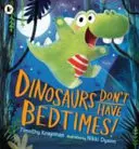 Dinozaury nie chodzą spać! - Dinosaurs Don't Have Bedtimes!