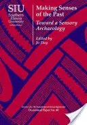 Zmysły przeszłości: W stronę archeologii sensorycznej - Making Senses of the Past: Toward a Sensory Archaeology