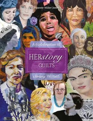 Herstory Quilts: Celebracja silnych kobiet - Herstory Quilts: A Celebration of Strong Women