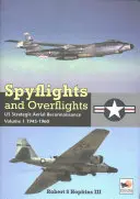 Loty szpiegowskie i przeloty: Amerykański strategiczny zwiad lotniczy 1945-1960 - Spyflights and Overflights: Us Strategic Aerial Reconnaissance 1945-1960