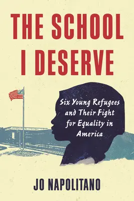 Szkoła, na którą zasługuję: Sześciu młodych uchodźców i ich walka o równość w Ameryce - The School I Deserve: Six Young Refugees and Their Fight for Equality in America