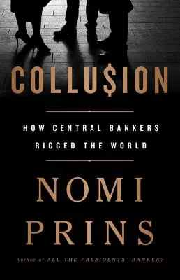 Zmowa: Jak bankierzy centralni oszukiwali świat - Collusion: How Central Bankers Rigged the World