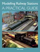 Modelowanie stacji kolejowych: Praktyczny przewodnik - Modelling Railway Stations: A Practical Guide