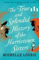 Prawdziwa i wspaniała historia sióstr Harristown - True and Splendid History of the Harristown Sisters