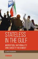 Bezpaństwowcy w Zatoce Perskiej: Migracja, narodowość i społeczeństwo w Kuwejcie - Stateless in the Gulf: Migration, Nationality and Society in Kuwait