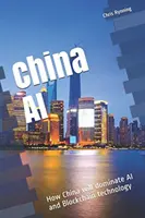 China AI: Jak Chiny zdominują sztuczną inteligencję i technologię Blockchain - China AI: How China will dominate AI and Blockchain technology