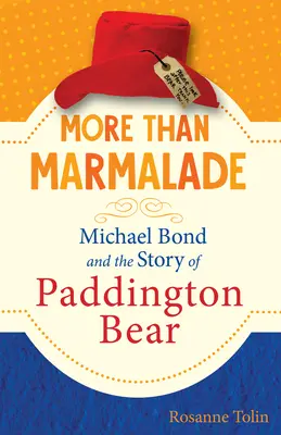 Więcej niż marmolada: Michael Bond i historia misia Paddingtona - More Than Marmalade: Michael Bond and the Story of Paddington Bear