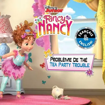 Kłopoty na podwieczorku / Problme de Th (angielsko-francuski) (Disney Fancy Nancy) - Tea Party Trouble / Problme de Th (English-French) (Disney Fancy Nancy)