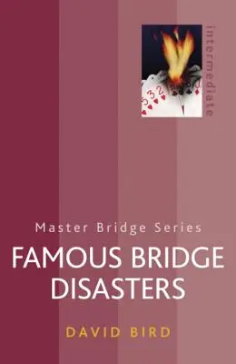 Słynne katastrofy brydżowe - Famous Bridge Disasters