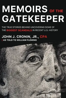 Wspomnienia strażnika: Prawdziwe historie związane z odkrywaniem największych skandali w najnowszej historii Stanów Zjednoczonych - Memoirs of the Gatekeeper: The True Stories Behind Uncovering Some Of The Biggest Scandals In Recent U.S. History