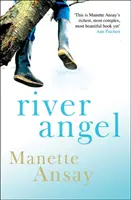 Anioł rzeki (Ansay Manette (autor)) - River Angel (Ansay Manette (Author))