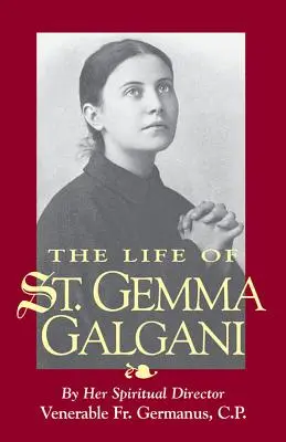 Życie świętej Gemmy Galgani - The Life of St. Gemma Galgani