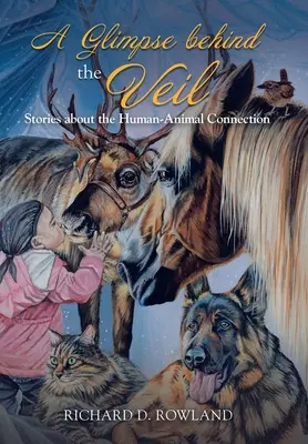 Rzut oka za zasłonę: historie o połączeniu człowieka ze zwierzętami - A Glimpse Behind the Veil: Stories About the Human-Animal Connection