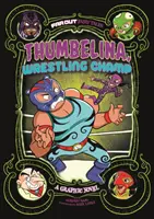 Calineczka, mistrzyni zapasów - powieść graficzna - Thumbelina, Wrestling Champ - A Graphic Novel