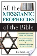 Wszystkie proroctwa mesjańskie Biblii - All the Messianic Prophecies of the Bible