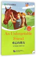 Niezapomniany przyjaciel (dla nastolatków): Friends Chinese Graded Readers (poziom 5) - Unforgettable Friend (for Teenagers): Friends Chinese Graded Readers (Level 5)