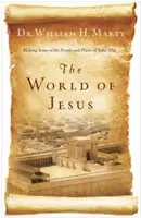 Świat Jezusa: Jak zrozumieć ludzi i miejsca z czasów Jezusa? - The World of Jesus: Making Sense of the People and Places of Jesus' Day