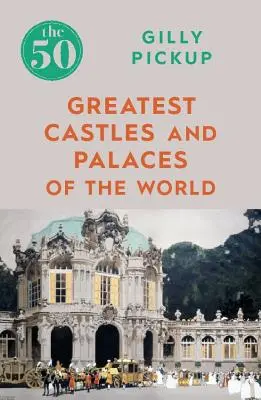 50 największych zamków i pałaców świata - The 50 Greatest Castles and Palaces of the World