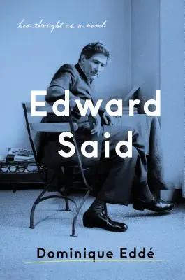 Edward Said: jego myśl jako powieść - Edward Said: His Thought as a Novel
