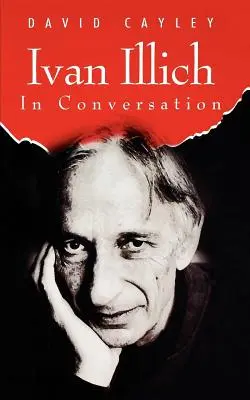 Ivan Illich w rozmowie - Ivan Illich in Conversation