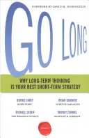 Go Long: Dlaczego myślenie długoterminowe jest najlepszą strategią krótkoterminową - Go Long: Why Long-Term Thinking Is Your Best Short-Term Strategy