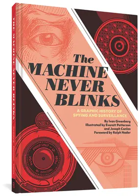 Maszyna nigdy nie mruga: Graficzna historia szpiegostwa i inwigilacji - The Machine Never Blinks: A Graphic History of Spying and Surveillance