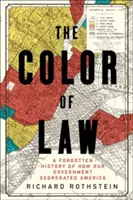 Kolor prawa: Zapomniana historia tego, jak nasz rząd segregował Amerykę - The Color of Law: A Forgotten History of How Our Government Segregated America