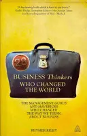 28 myślicieli biznesu, którzy zmienili świat: Guru zarządzania i innowatorzy, którzy zmienili sposób myślenia o biznesie - 28 Business Thinkers Who Changed the World: The Management Gurus and Mavericks Who Changed the Way We Think about Business