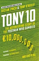 Tony 10 - Zadziwiająca historia listonosza, który postawił 10 000 000 euro... i wszystko stracił - Tony 10 - The Astonishing Story of the Postman who Gambled EURO10,000,000 ... and lost it all