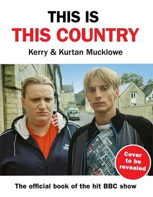 This Is This Country: Oficjalna książka nagrodzonego Baftą serialu - This Is This Country: The Official Book of the Bafta Award-Winning Show