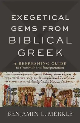 Egzegetyczne klejnoty biblijnej greki: Odświeżający przewodnik po gramatyce i interpretacji - Exegetical Gems from Biblical Greek: A Refreshing Guide to Grammar and Interpretation