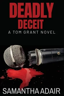 Śmiertelne oszustwo: powieść o Tomie Grancie - Deadly Deceit: A Tom Grant Novel