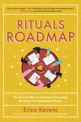 Mapa drogowa rytuałów: Ludzki sposób na przekształcenie codziennych rutyn w magię miejsca pracy - Rituals Roadmap: The Human Way to Transform Everyday Routines Into Workplace Magic