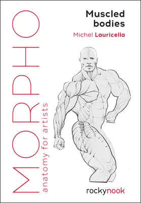 Morpho: Umięśnione ciała: Anatomia dla artystów - Morpho: Muscled Bodies: Anatomy for Artists