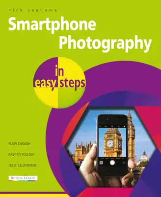 Fotografia smartfonowa w prostych krokach: Obejmuje telefony iPhone i telefony z systemem Android - Smartphone Photography in Easy Steps: Covers Iphones and Android Phones