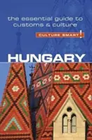 Węgry - Culture Smart, tom 88: Niezbędny przewodnik po zwyczajach i kulturze - Hungary - Culture Smart!, Volume 88: The Essential Guide to Customs & Culture