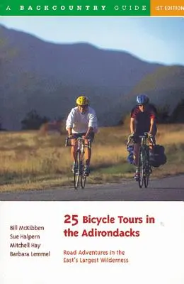 25 wycieczek rowerowych po Adirondacks: Szosowe przygody w największej dzikiej puszczy Wschodu - 25 Bicycle Tours in the Adirondacks: Road Adventures in the East's Largest Wilderness