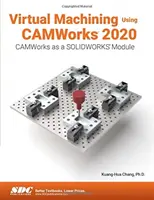 Wirtualna obróbka skrawaniem przy użyciu Camworks 2020 - Virtual Machining Using Camworks 2020