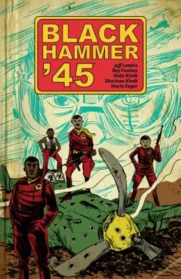 Czarny Młot '45: Ze świata Czarnego Młota - Black Hammer '45: From the World of Black Hammer