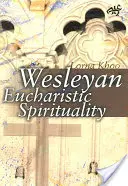 Wesleyańska duchowość eucharystyczna - Wesleyan Eucharistic Spirituality