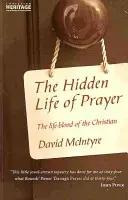 Ukryte życie modlitwy: Krew życia chrześcijanina - The Hidden Life of Prayer: The Life-Blood of the Christian