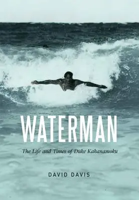 Waterman: Życie i czasy księcia Kahanamoku - Waterman: The Life and Times of Duke Kahanamoku