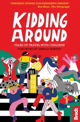 Kidding Around: Opowieści o podróżach z dziećmi - Kidding Around: Tales of Travel with Children