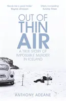 Out of Thin Air - prawdziwa historia niemożliwego morderstwa na Islandii - Out of Thin Air - A True Story Of Impossible Murder In Iceland
