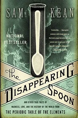 The Disappearing Spoon: I inne prawdziwe opowieści o szaleństwie, miłości i historii świata z układu okresowego pierwiastków - The Disappearing Spoon: And Other True Tales of Madness, Love, and the History of the World from the Periodic Table of the Elements