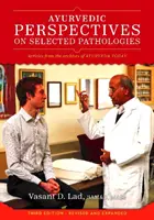 Ayurvedic Perspectives on Selected Pathologies - An Anthology of Essential Reading from Ayurveda Today (Ajurwedyjskie spojrzenie na wybrane patologie - antologia najważniejszych współczesnych lektur ajurwedyjskich) - Ayurvedic Perspectives on Selected Pathologies - An Anthology of Essential Reading from Ayurveda Today