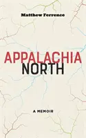 Appalachia Północna: A Memoir - Appalachia North: A Memoir